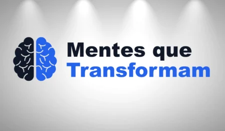 Mentes que Transformam é lançado no mercado Programa Mentes que Transformam é lançado no mercado